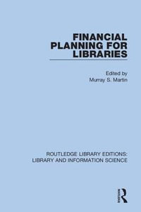 Financial Planning for Libraries : Routledge Library Editions: Library and Information Science - Murray S. Martin