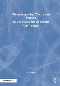 Cinematography: Theory and Practice : For Cinematographers and Directors - Blain Brown