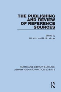 The Publishing and Review of Reference Sources : Routledge Library Editions: Library and Information Science - Bill Katz