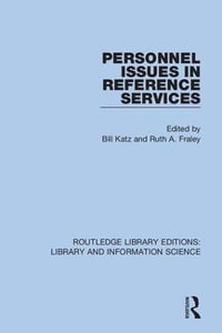 Personnel Issues in Reference Services : Routledge Library Editions: Library and Information Science - Bill Katz