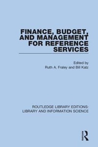 Finance, Budget, and Management for Reference Services : Routledge Library Editions: Library and Information Science - Ruth A. Fraley