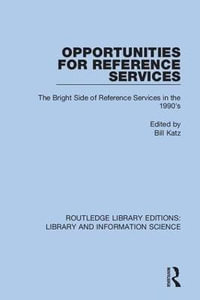 Opportunities for Reference Services : The Bright Side of Reference Services in the 1990's - Bill Katz