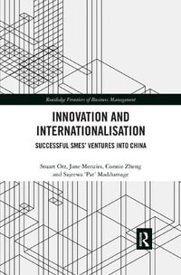 Innovation and Internationalisation : Successful SMEs' Ventures into China - Stuart Orr