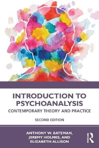 Introduction to Psychoanalysis : Contemporary Theory and Practice - Anthony W. Bateman