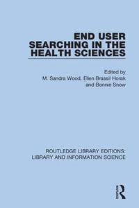 End User Searching in the Health Sciences : Routledge Library Editions: Library and Information Science - M. Sandra Wood