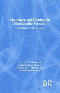 Challenges and Solutions in Ethnographic Research : Ethnography with a Twist - Tuuli Laehdesmaeki