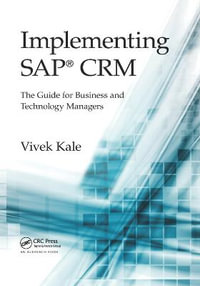 Implementing SAP® CRM : The Guide for Business and Technology Managers - Vivek Kale