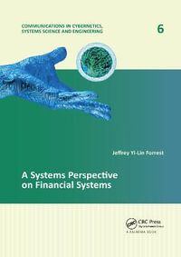 A Systems Perspective on Financial Systems : Communications in Cybernetics, Systems Science and Engineering - Jeffrey Yi-Lin Forrest