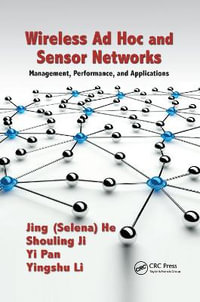 Wireless Ad Hoc and Sensor Networks : Management, Performance, and Applications - Jing (Selina) He