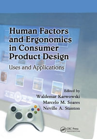 Human Factors and Ergonomics in Consumer Product Design : Uses and Applications - Waldemar Karwowski