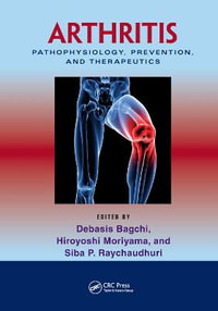 Arthritis : Pathophysiology, Prevention, and Therapeutics - Debasis Bagchi