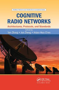 Cognitive Radio Networks : Architectures, Protocols, and Standards - Yan Zhang