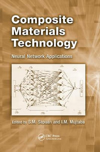 Composite Materials Technology : Neural Network Applications - S.M. Sapuan