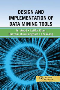 Design and Implementation of Data Mining Tools - Bhavani Thuraisingham