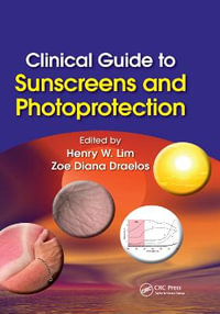 Clinical Guide to Sunscreens and Photoprotection : Basic and Clinical Dermatology - Henry W. Lim