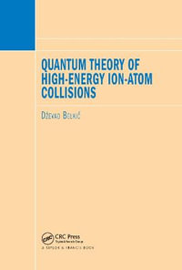 Quantum Theory of High-Energy Ion-Atom Collisions - Dzevad Belkic