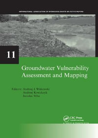 Groundwater Vulnerability Assessment and Mapping : IAH-Selected Papers, volume 11 - Andrzej J. Witkowski