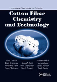 Cotton Fiber Chemistry and Technology - Phillip J. Wakelyn