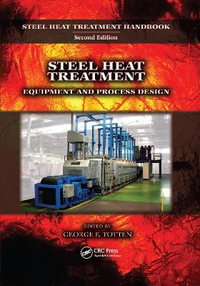 Steel Heat Treatment : Equipment and Process Design - George E. Totten