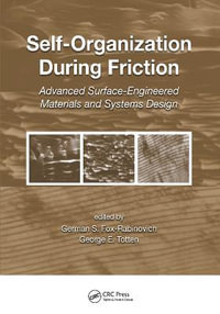 Self-Organization During Friction : Advanced Surface-Engineered Materials and Systems Design - German Fox-Rabinovich