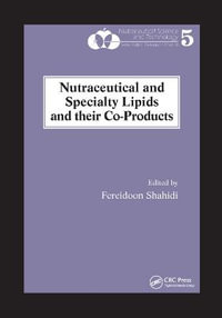 Nutraceutical and Specialty Lipids and their Co-Products - Fereidoon Shahidi