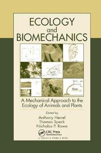 Ecology and Biomechanics : A Mechanical Approach to the Ecology of Animals and Plants - Anthony Herrel