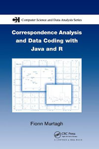 Correspondence Analysis and Data Coding with Java and R : Chapman & Hall/CRC Computer Science & Data Analysis - Fionn Murtagh