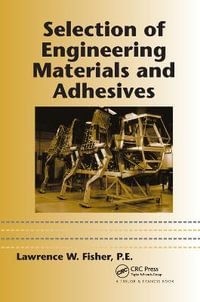 Selection of Engineering Materials and Adhesives : CRC Mechanical Engineering - P.E. Fisher