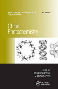 Chiral Photochemistry : Molecular and Supramolecular Photochemistry - Yoshihisa Inoue