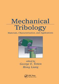 Mechanical Tribology : Materials, Characterization, and Applications - George E. Totten