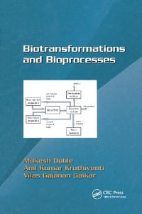 Biotransformations and Bioprocesses : Biotechnology and Bioprocessing - Mukesh Doble