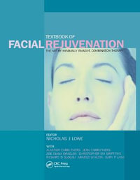 Textbook of Facial Rejuvenation : The Art of Minimally Invasive Combination Therapy - Nicholas J. Lowe