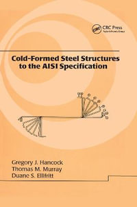 Cold-Formed Steel Structures to the AISI Specification : Lecture Notes in Pure and Applied Mathematics - Gregory J. Hancock