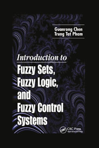 Introduction to Fuzzy Sets, Fuzzy Logic, and Fuzzy Control Systems - Guanrong Chen