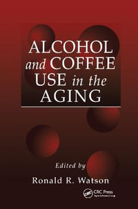 Alcohol and Coffee Use in the Aging - Ronald Ross Watson