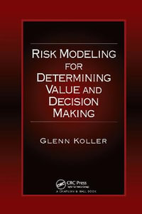 Risk Modeling for Determining Value and Decision Making - Glenn Koller