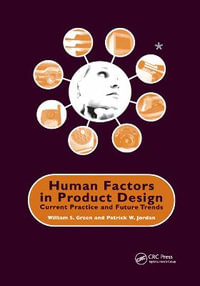 Human Factors in Product Design : Current Practice and Future Trends - W. Green