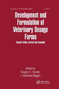 Development and Formulation of Veterinary Dosage Forms : Drugs and the Pharmaceutical Sciences - Gregory E. Hardee