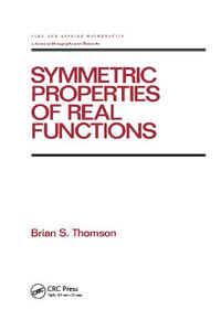 Symmetric Properties of Real Functions : Chapman & Hall/CRC Pure and Applied Mathematics - Brian thomson