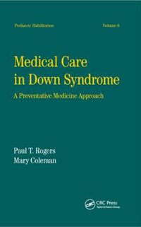 Medical Care in Down Syndrome : A Preventive Medicine Approach - Paul Rogers