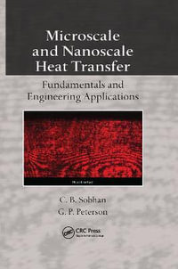 Microscale and Nanoscale Heat Transfer : Fundamentals and Engineering Applications - C.B. Sobhan