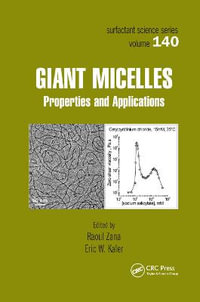 Giant Micelles : Properties and Applications - Raoul Zana