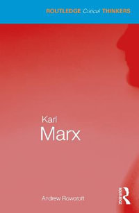 Karl Marx : Routledge Critical Thinkers - Andrew Rowcroft