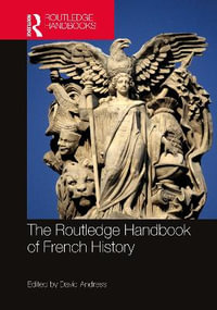 The Routledge Handbook of French History : Routledge Handbooks - David Andress