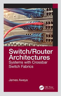 Switch/Router Architectures : Systems with Crossbar Switch Fabrics - Ezra Chitando