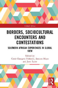 Borders, Sociocultural Encounters and Contestations : Southern African Experiences in Global View - Christopher Changwe Nshimbi