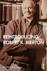 Reintroducing Robert K. Merton : Reintroducing... - Charles Crothers