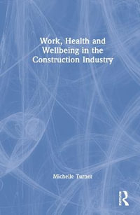 Work, Health and Wellbeing in the Construction Industry - Helen Lingard