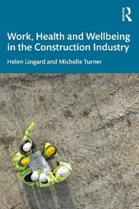 Work, Health and Wellbeing in the Construction Industry - Helen Lingard