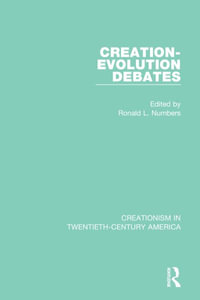 Creation-Evolution Debates : Creationism in Twentieth-Century America - Ronald L. Numbers